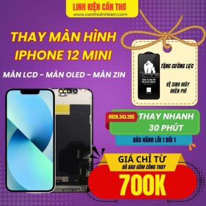 Thay màn hình iphone 12 MINI tại Cần Thơ